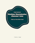 Récits de Mathieu Mestokosho, chasseur innu